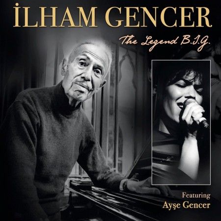 THE LEGEND B.I.G. (İLHAM GENCER) 